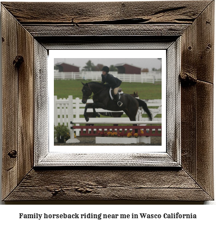 family horseback riding near me in Wasco, California